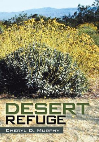 Knjiga Desert Refuge Cheryl D Murphy