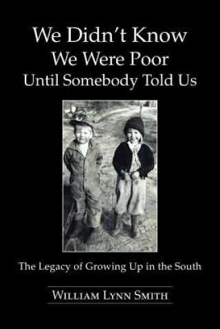 Knjiga We Didn't Know We Were Poor Until Somebody Told Us William Lynn Smith