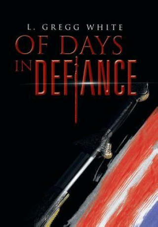 Kniha Of Days in Defiance L Gregg White