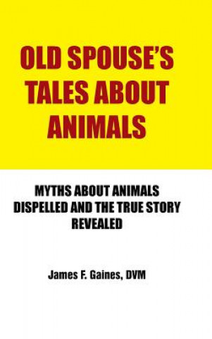 Книга Old Spouse's Tales About Animals James F Gaines DVM