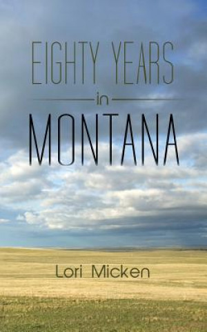 Carte Eighty Years in Montana Micken