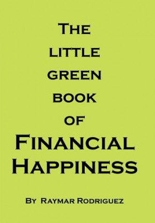 Kniha Little Green Book of Financial Happiness Raymar Rodriguez