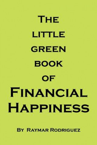 Kniha Little Green Book of Financial Happiness Raymar Rodriguez