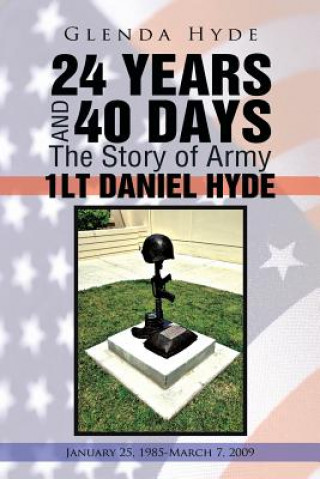 Książka 24 YEARS AND 40 DAYS The Story of Army 1LT DANIEL HYDE Glenda Hyde