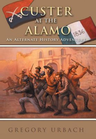 Buch Custer at the Alamo Gregory Urbach