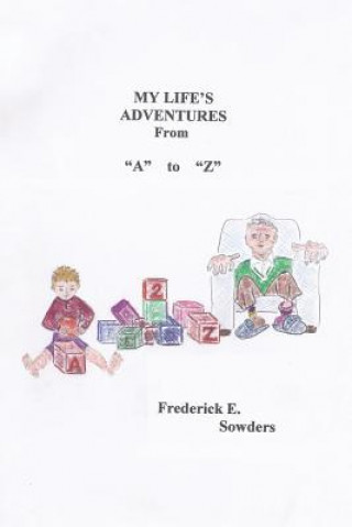 Kniha My Life's Adventures From "A" to "Z" Frederick E Sowders