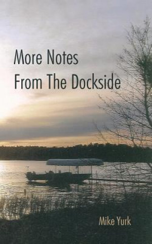 Book More Notes From The Dockside Mike Yurk