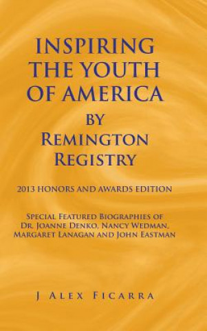 Carte INSPIRING THE YOUTH OF AMERICA by Remington Registry J Alex Ficarra