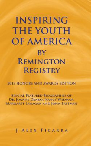 Knjiga INSPIRING THE YOUTH OF AMERICA by Remington Registry J Alex Ficarra