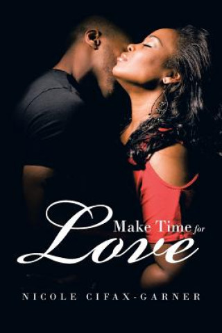 Knjiga Make Time for Love Nicole Cifax-Garner