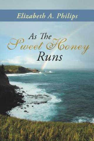Könyv As The Sweet Honey Runs Elizabeth a Philips