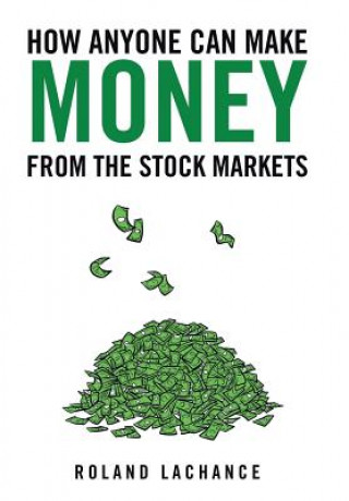 Książka How Anyone Can Make Money from the Stock Markets Roland LaChance