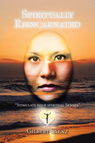 Книга Spiritually Reincarnated Gilbert Saenz