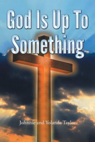 Libro God Is Up To Something Johnnie and Yolanda Taylor