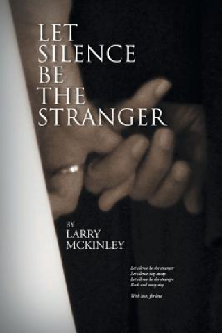 Kniha Let Silence be the Stranger Larry McKinley