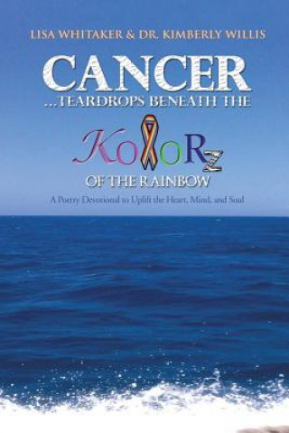 Carte Cancer...Teardrops Beneath the Kolorz of the Rainbow Willis
