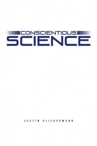 Könyv Conscientious Science Justin Klickermann