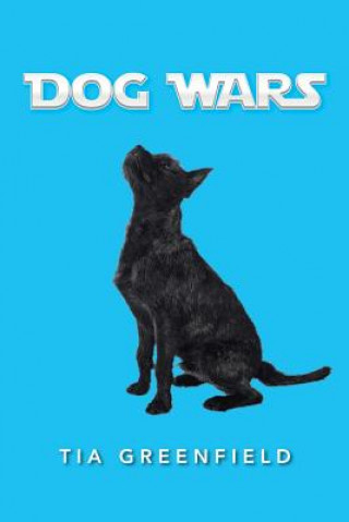 Kniha Dog Wars Tia Greenfield