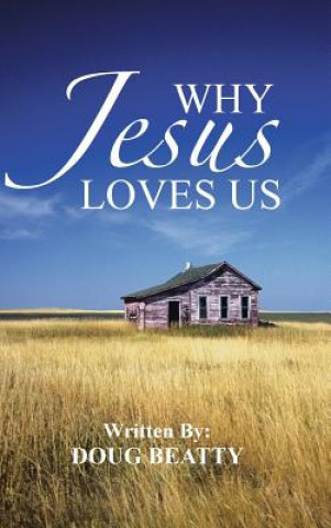Knjiga Why Jesus Loves Us Doug Beatty
