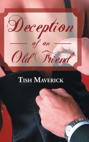 Kniha Deception of an Old Friend Tish Maverick