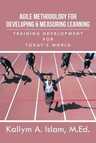 Knjiga Agile Methodology for Developing & Measuring Learning Kaliym a Islam M Ed