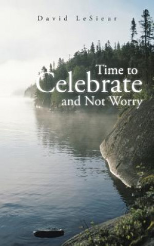 Книга Time to Celebrate and Not Worry David LeSieur