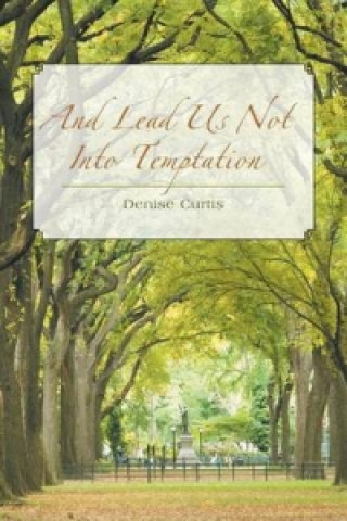 Книга And Lead Us Not Into Temptation Denise Curtis