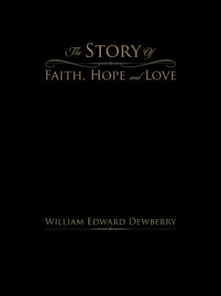 Livre Story Of Faith, Hope and Love William Edward Dewberry