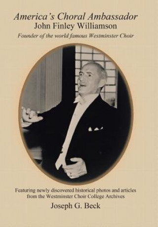 Kniha America's Choral Ambassador Joseph G Beck
