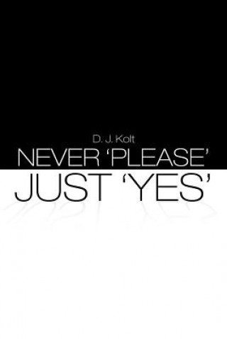 Buch Never 'Please' / Just 'Yes' D J Kolt