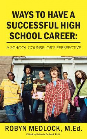 Book Ways To Have A Successful High School Career Robyn Medlock M Ed