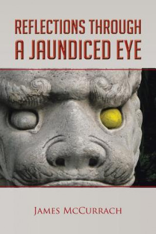 Kniha Reflections Through A Jaundiced Eye James McCurrach