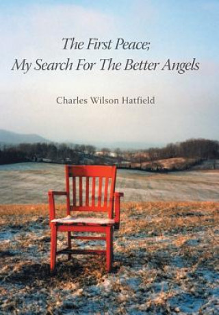 Kniha First Peace; My Search For The Better Angels Charles Wilson Hatfield