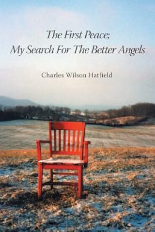 Buch First Peace; My Search For The Better Angels Charles Wilson Hatfield