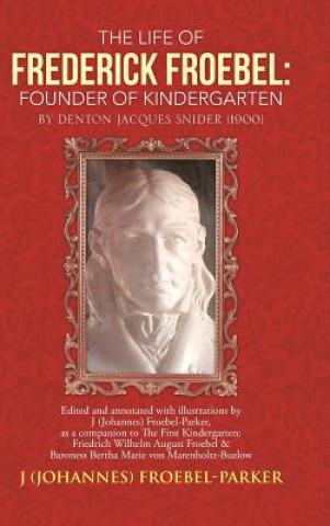 Könyv Life of Frederick Froebel J (Johannes) Froebel-Parker
