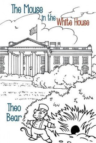 Kniha Mouse in the White House Theo Bear
