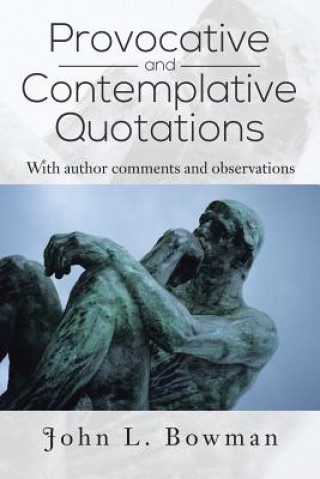 Kniha Provocative and Contemplative Quotations John L Bowman