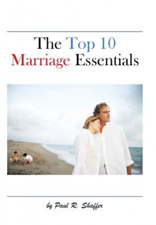 Knjiga Top 10 Marriage Essentials Paul R Shaffer