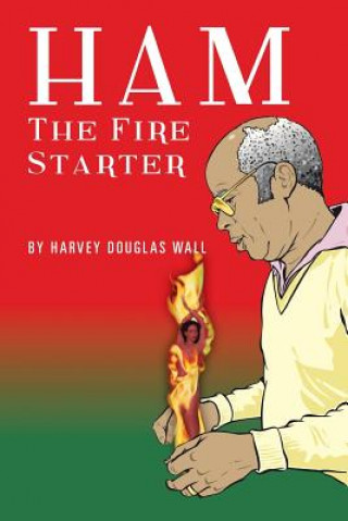 Kniha Ham the Fire Starter Harvey Douglas Wall