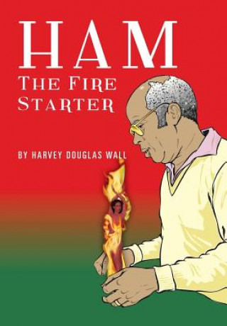 Kniha Ham the Fire Starter Harvey Douglas Wall