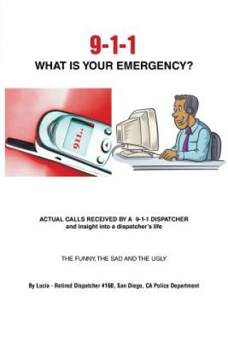 Kniha 9-1-1 What is Your Emergency? Lucia - Retired Dispatcher #160