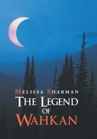 Książka Legend of Wahkan Melissa Sharman