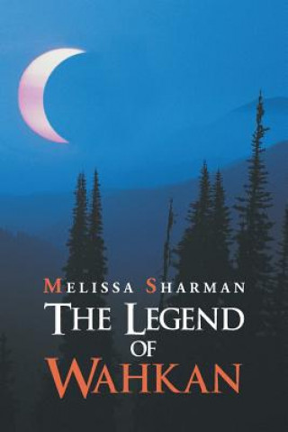 Książka Legend of Wahkan Melissa Sharman