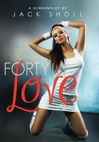 Kniha Forty Love Jack Sholl
