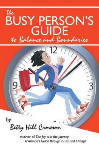 Kniha Busy Person's Guide to Balance and Boundaries Betty Hill Crowson
