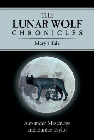 Книга Lunar Wolf Chronicles Alexander Mescavage