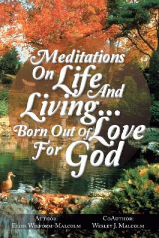 Książka Meditations on Life and Living...Born out of Love for God Elois Wilform-Malcolm