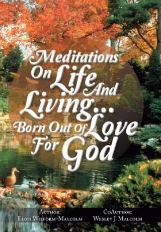 Książka Meditations on Life and Living...Born Out of Love for God Elois Wilform-Malcolm