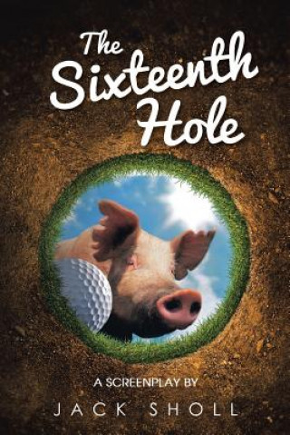 Kniha Sixteenth Hole Jack Sholl