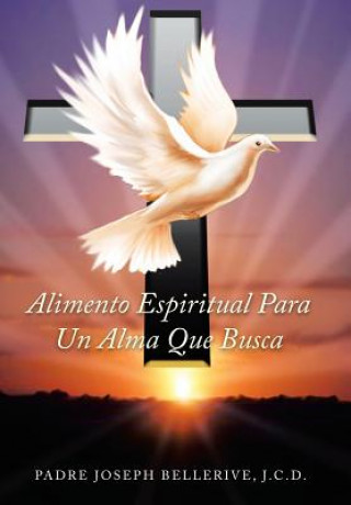 Buch Alimento Espiritual Para Un Alma Que Busca Padre Joseph Bellerive Jcd